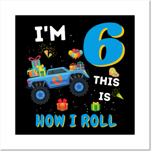 I'm 6 This Is How I Roll, 6 Year Old Boy Or Girl Monster Truck Gift Posters and Art